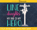Line Daughter My Dad Is Hero Lineman Daughters svg png cut