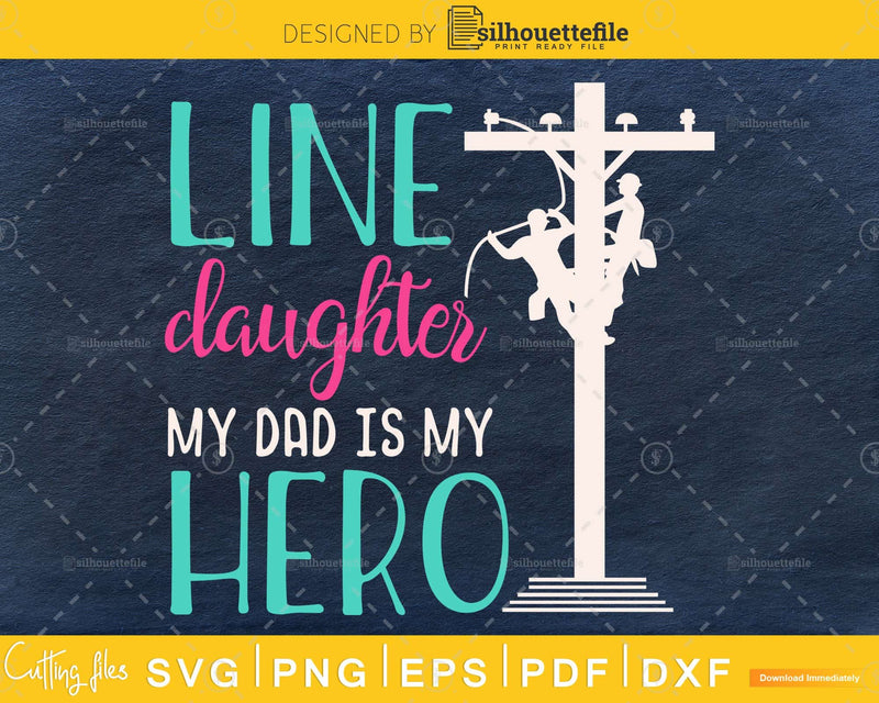 Line Daughter My Dad Is Hero Lineman Daughters svg png cut
