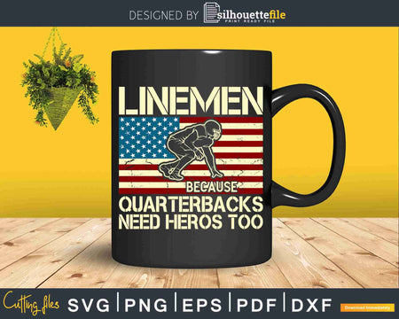 Lineman Because Quarterbacks Need Heroes Svg Dxf Cut Files