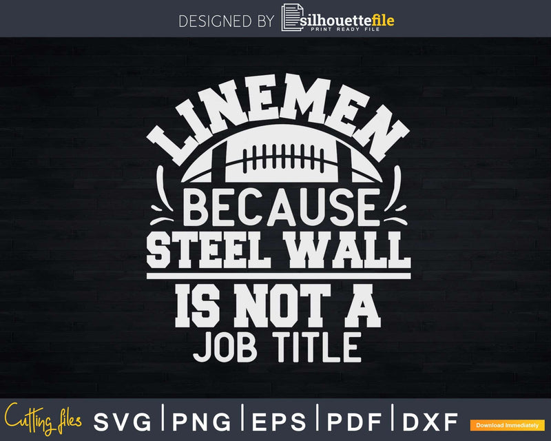 Lineman Because Steel Wall Is Not A Job Title Svg Cricut
