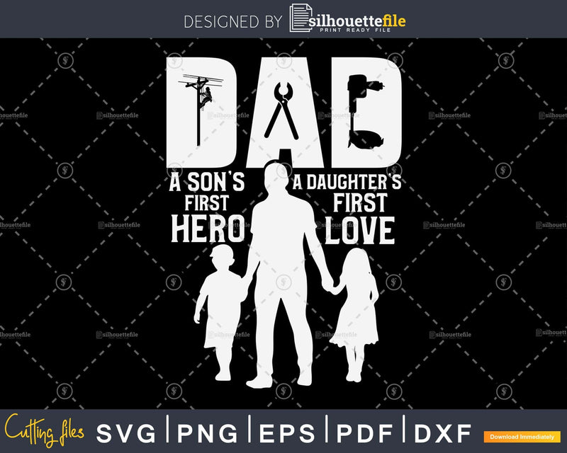 Lineman Dad A Daughter’s First Love Son’s Hero svg png