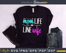 Lineman Mom Life Line Wife svg cutting cut digital