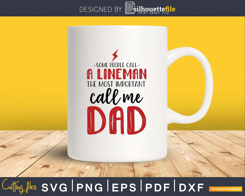 Lineman Some People Call Me Dad svg png cricut craft