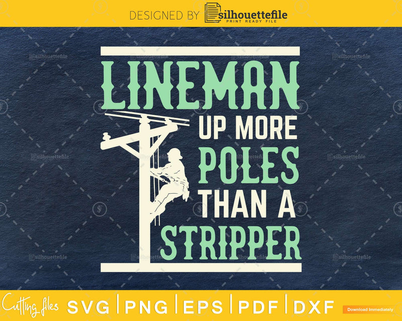 Lineman Up More Poles Than A Stripper svg png dxf cutting