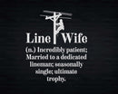 Lineman Wife Single Funny Electrical Lineworker Svg Png