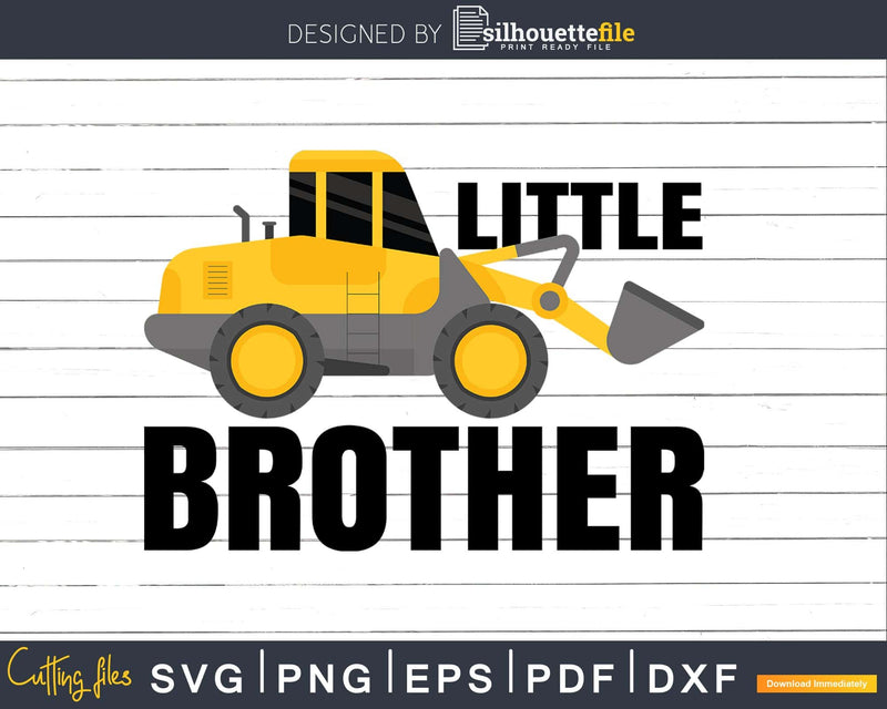 Little Brother Gift for Tractor Loving Svg Dxf Png Cutting