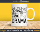 Little Llama Gives Mama Drama SVG Lover Svg Cut File
