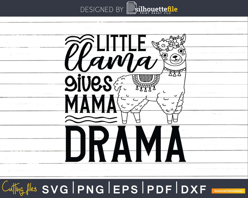Little Llama Gives Mama Drama SVG Lover Svg Cut File