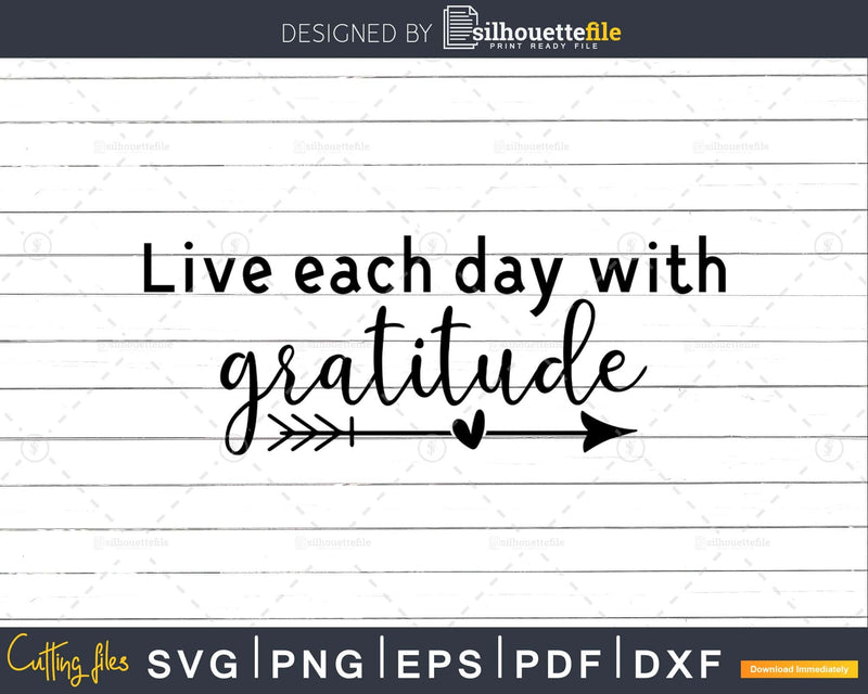 Live Each Day With Gratitude svg cricut shirts designs cut