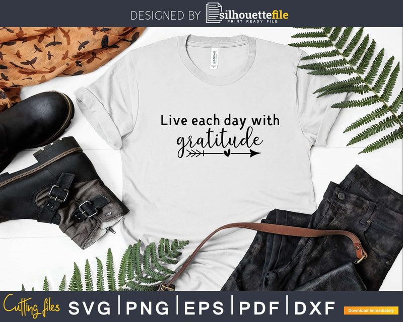 Live Each Day With Gratitude svg cricut shirts designs cut