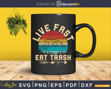 Live Fast Eat Trash Funny Raccoon Camping Or Hiking Svg Dxf