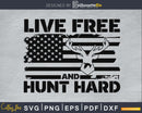Live free and Hunt hard USA hunting flag svg png digital