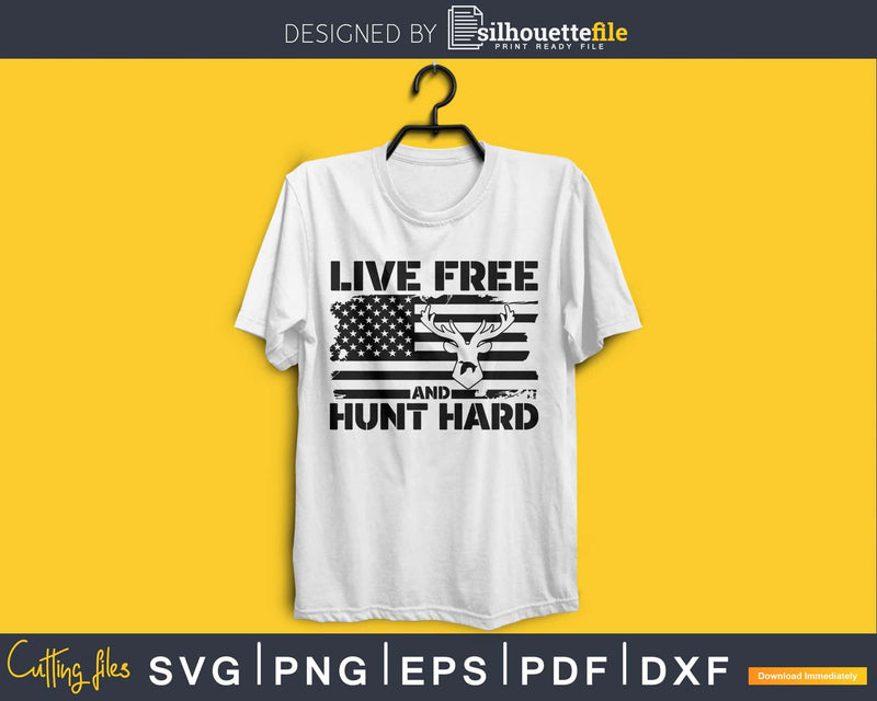 Live free and Hunt hard USA hunting flag svg png digital