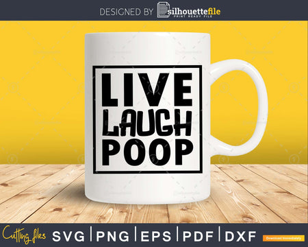 Live Laugh Poop Bathroom Quote svg Funny Cricut Cut Files