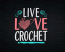 Live Love Crochet Heart Women Crocheter Crocheting Yarn Svg