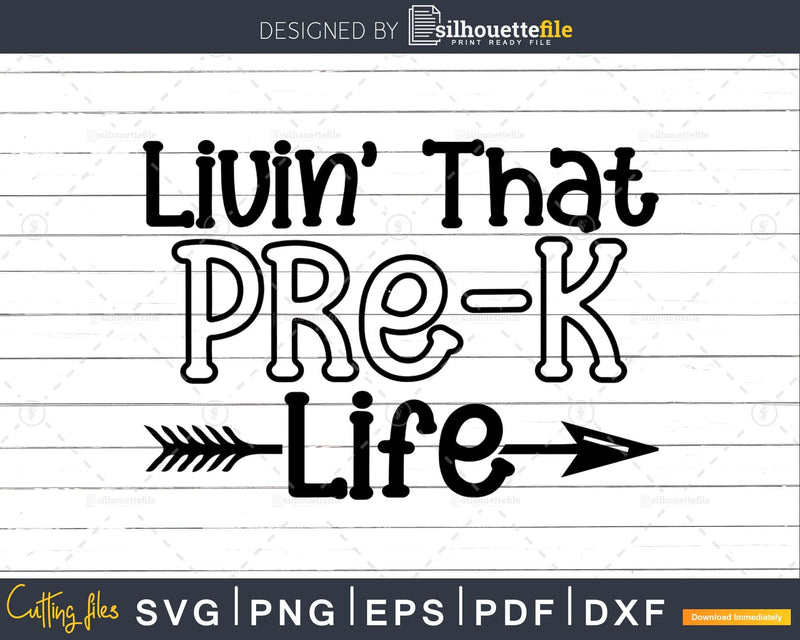 Livin’ That Pre K Life svg Teacher School SVG PNG dxf