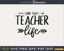 Livin’ that teacher life SVG PNG digital cut cutting files