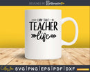 Livin’ that teacher life SVG PNG digital cut cutting files