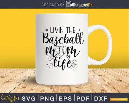 Livin the Baseball Mom life svg png digital cutting files