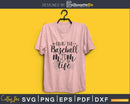 Livin the Baseball Mom life svg png digital cutting files