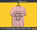 Livin the Firefighter Mom life svg cricut digital files