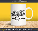 Living That 1st Grade Life png svg shirt ideas for cricut