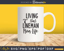 Living that lineman mom life craft svg png printable cut
