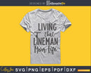 Living that lineman mom life craft svg png printable cut