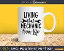 Living that mechanic mom life svg png digital cutting files
