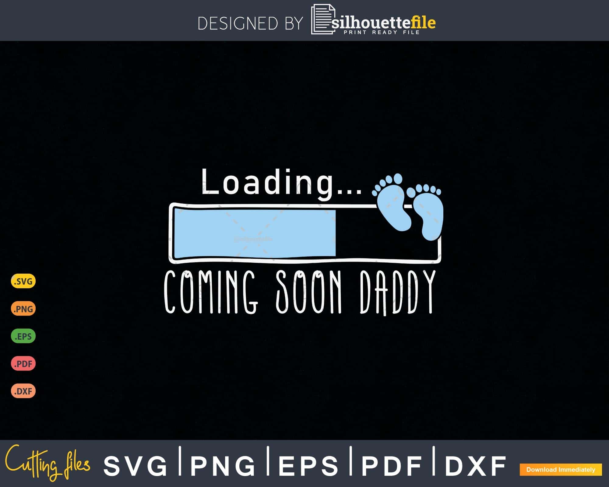 Daddy Loading Svg Loading... Coming Soon Daddy gifts for New Daddy Father Svg ...