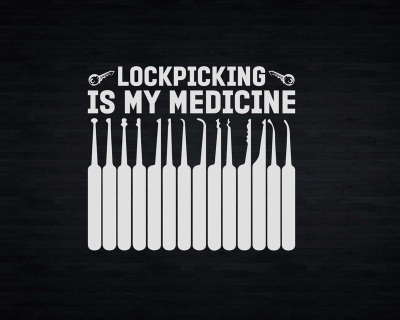 Lockpicking Is My Medicine Svg Png Cricut Files