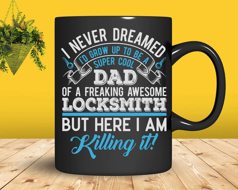 Locksmith Dad Funny I Never Dreamed Svg Png Cricut Files