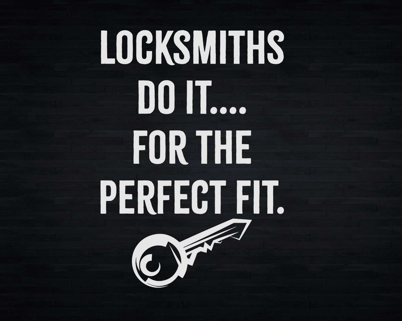 Locksmiths Do It For The Perfect Fit Funny Key Maker Svg
