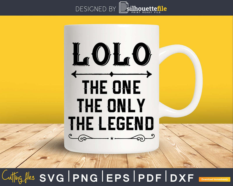 Lolo The One Only Legend Fathers Day Svg Design Cut Files