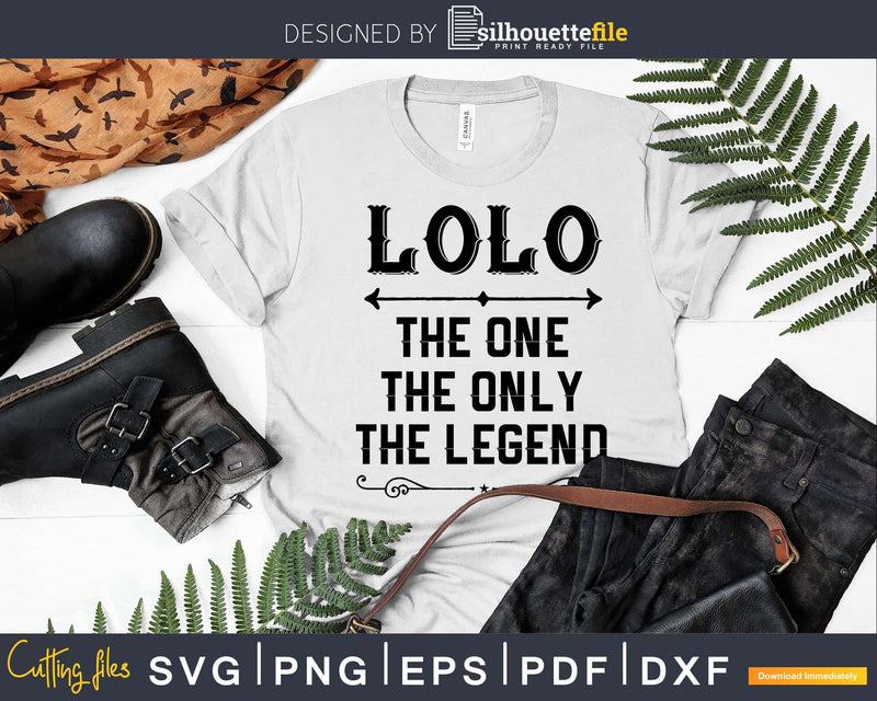 Lolo The One Only Legend Fathers Day Svg Design Cut Files