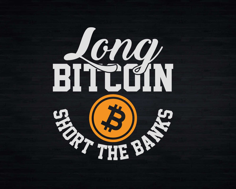 Long Bitcoin Short The Banks BTC Crypto Currency Blockchain