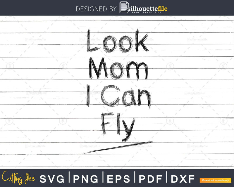 Look mom I can fly svg png dxf cutting files for cricut