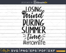 Losing my Mind During Summer Time Svg cut files
