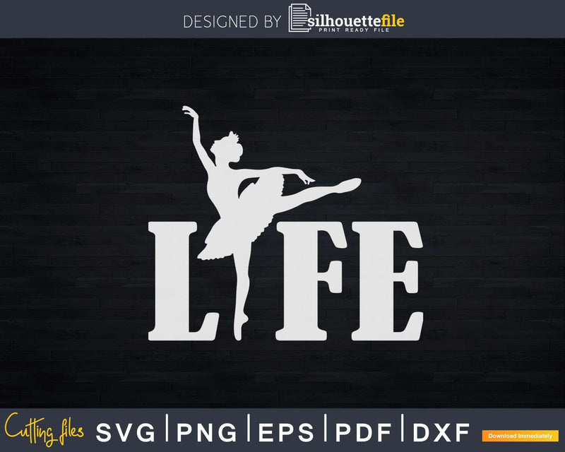 Love Ballet Life Dancer Dancing Ballerina Svg Dxf Cricut