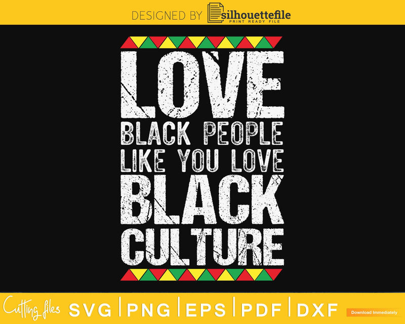 Love Black People Like You Culture cricut svg cut files