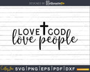 Love God People svg shirts designs cricut cutting files