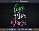 Love Live Dance Ballet Dancer Ballerina Svg Dxf Cricut Cut