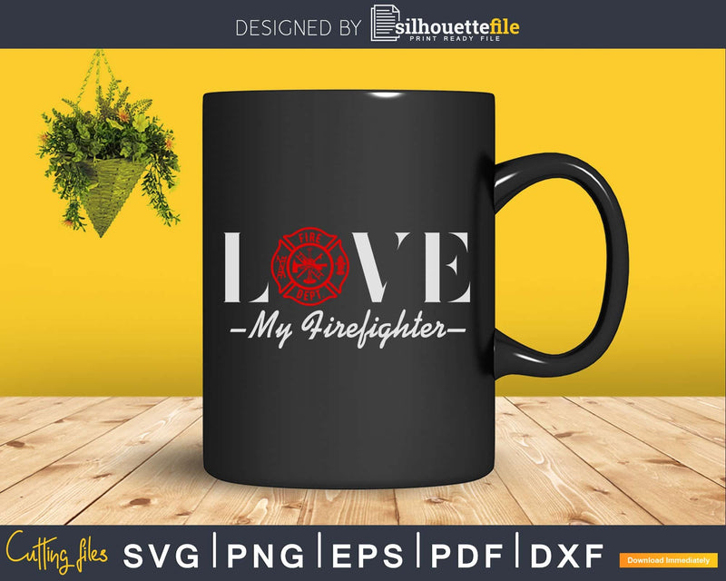 Love My Firefighter Wife Girlfriend craft svg cut design