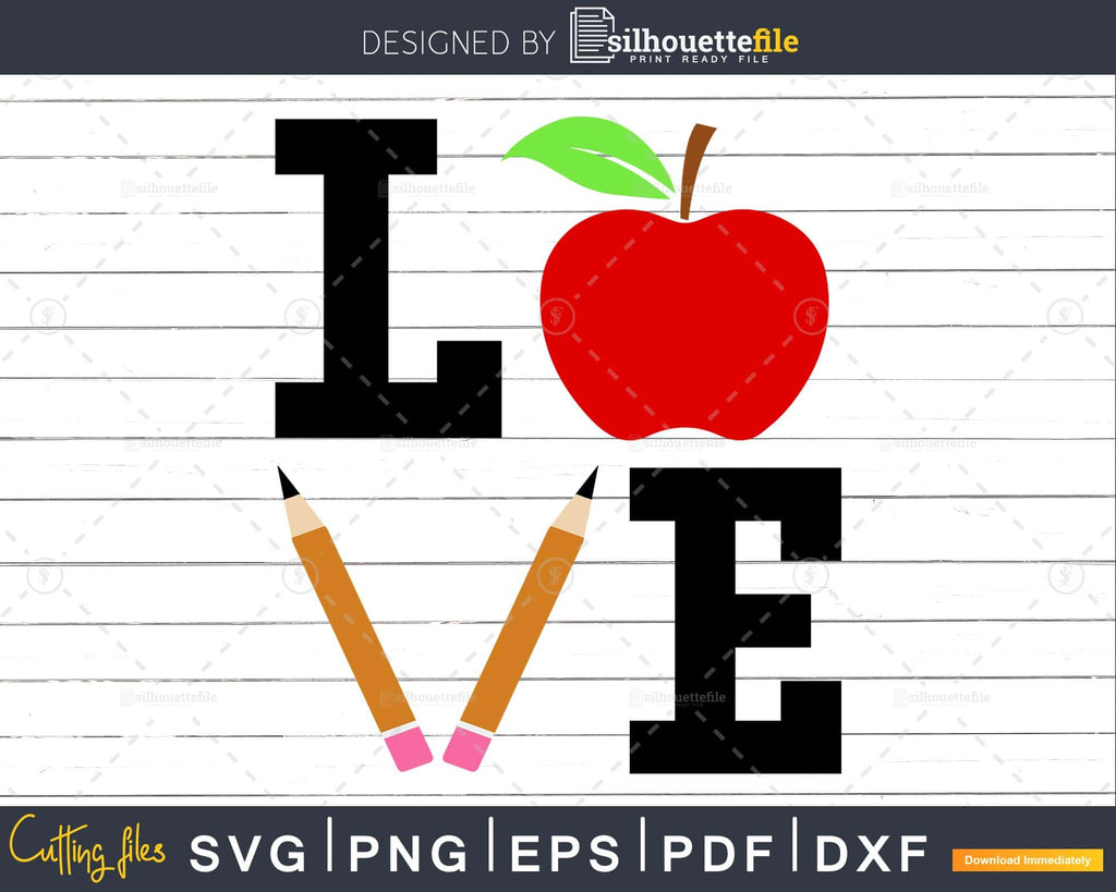 Love school Teacher svg png dxf Cut File for Cricut or | Silhouettefile