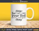 Love The Lord Your God With All Heart svg png cricut