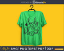 Luck and Blessed svg cricut cut cutting digital files