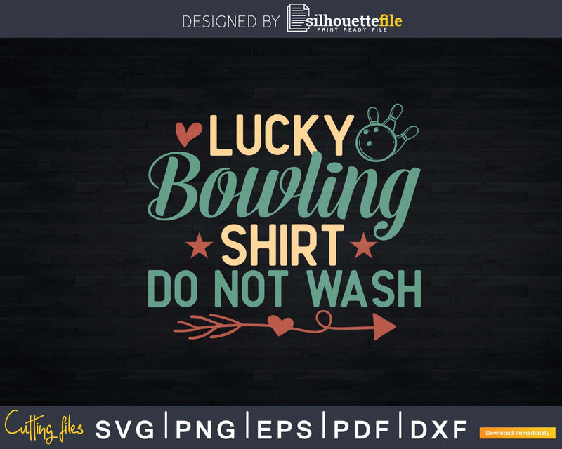 Lucky Bowling Shirt Do not Wash Bowlers T-shirt Design Svg