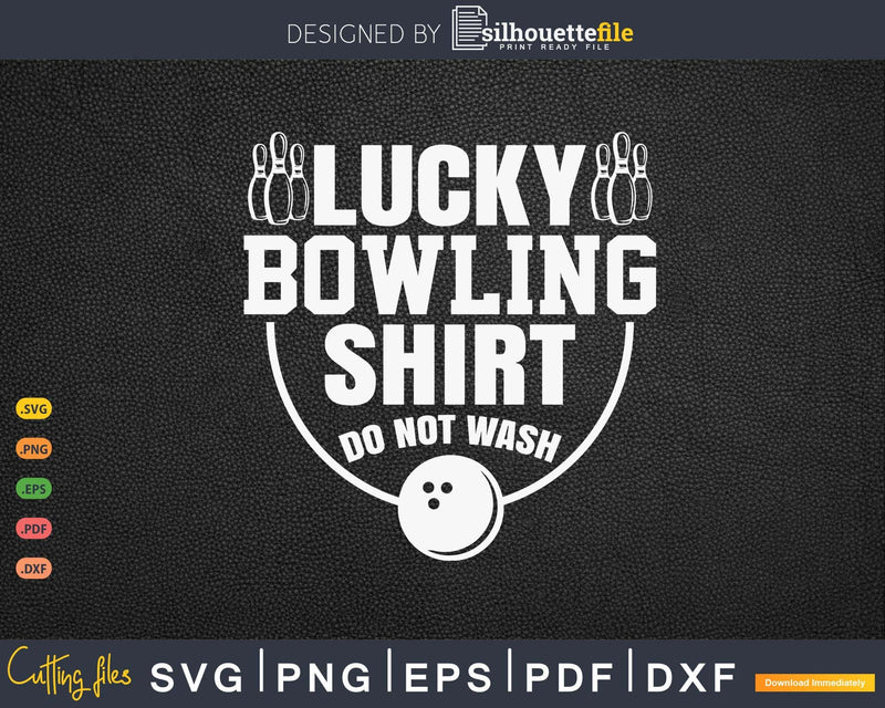 Lucky Bowling Shirt Do Not Wash Svg Cricut Cut Files