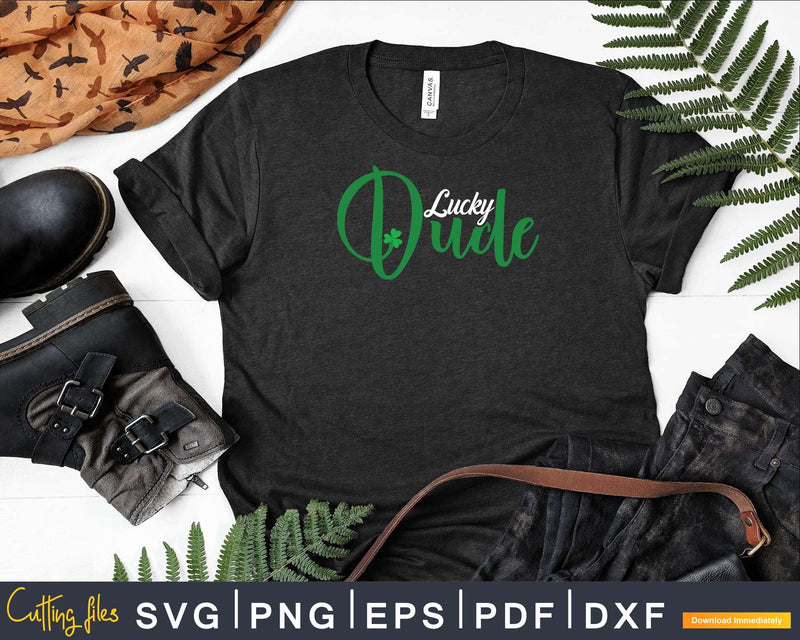 Lucky Dude St Patricks Day Svg Png Shirt Designs