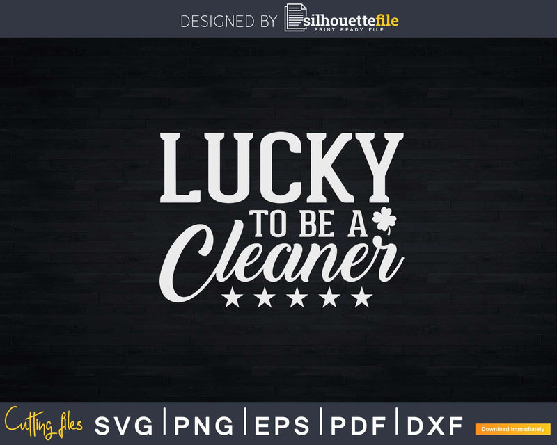 Lucky to Be A Cleaner Shirt Svg Files For Cricut